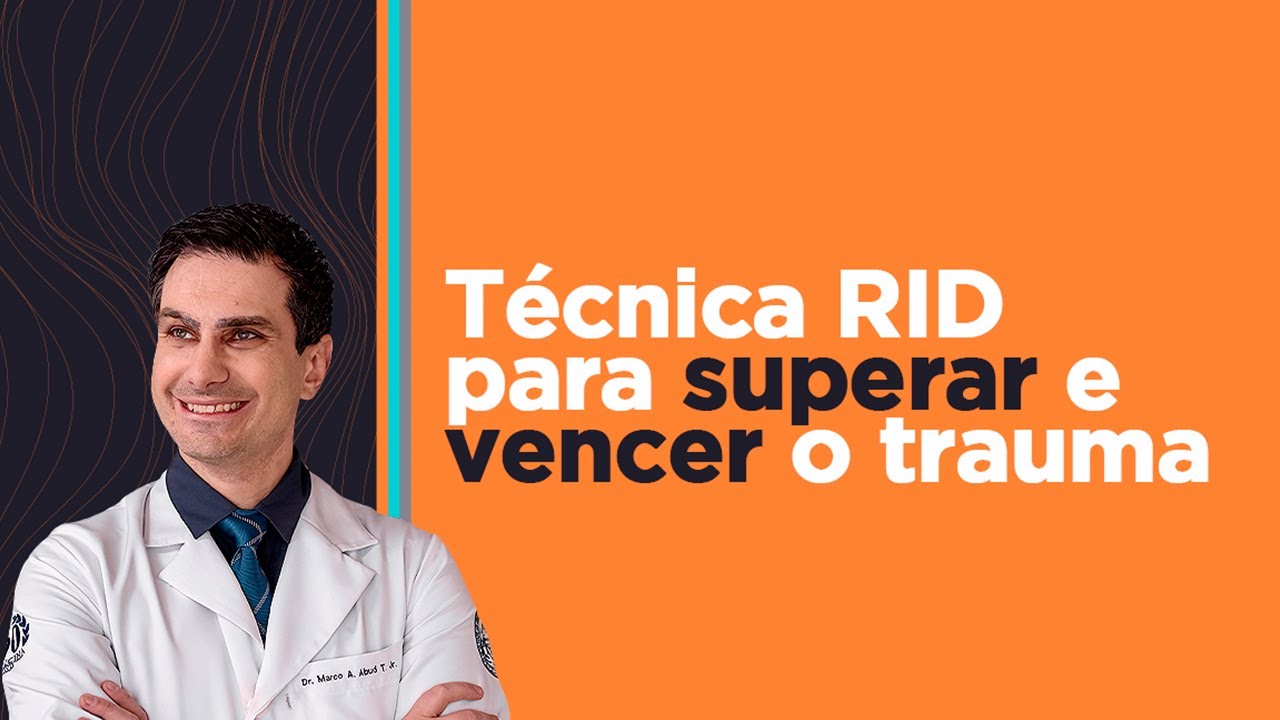 TÉCNICA (RID) PARA SUPERAR OS GATILHOS DO TRAUMA