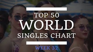 TOP 50 WORLD SINGLES CHART WEEK 32, 2017 + NEW SONGS BUBBLING UNDER