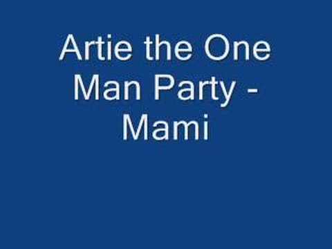 Artie the One Man Party - Mami