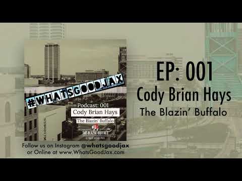 WhatsGoodJax Podcast - Episode 001 - Cody Brian Hays The Blazin' Buffalo Food Truck
