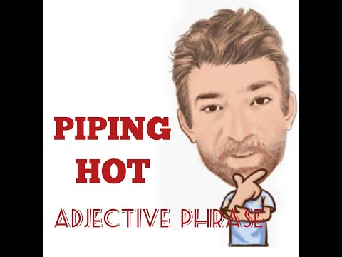 English Tutor Nick P Adjective Phrase (87) Piping Hot - Origin