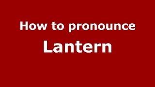 How to pronounce Lantern