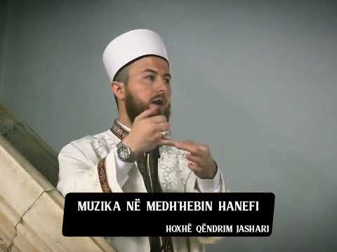 Muzika në Medh'hebin Hanefi Hoxhë Qendrim Jashari