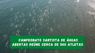 CAMPEONATO SANTISTA DE ÁGUAS ABERTAS REÚNE CERCA DE 500 ATLETAS