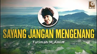 Download lagu Fatimah M. Amin - Sayang Jangan Mengenang mp3 Download lagu Fatimah M. Amin - Sayang Jangan Mengenang mp3