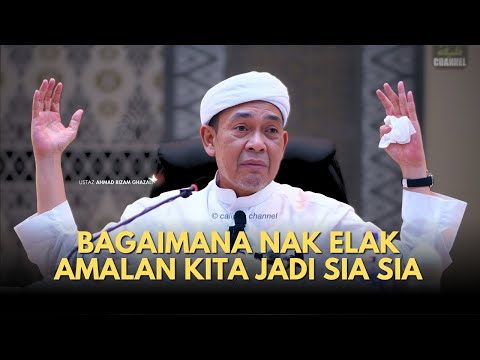 USTAZ AHMAD RIZAM - BAGAIMANA NAK ELAK AMALAN KITA JADI SIA SIA