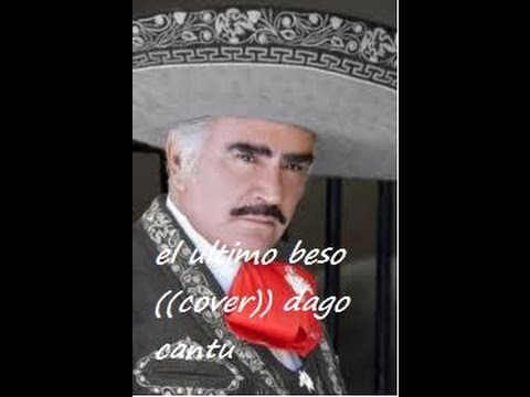 "El Ultimo Beso" Vicente Fernandez ((Cover)) video thumbnail