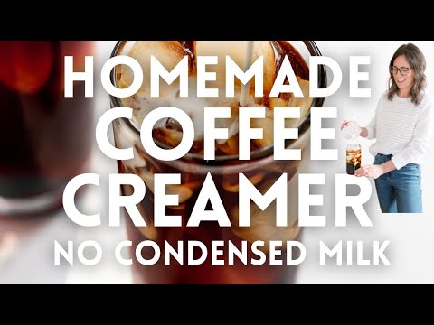 Homemade Coffee Creamer without Sweetened Condensed Milk