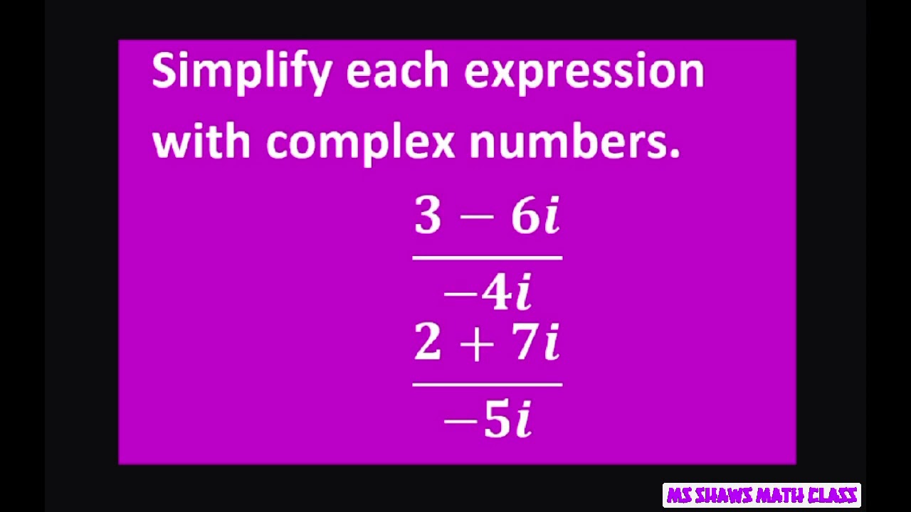 Simplify each expression with complex numbers (3-6i)/(-4i) and (2+7i)/(-5i)