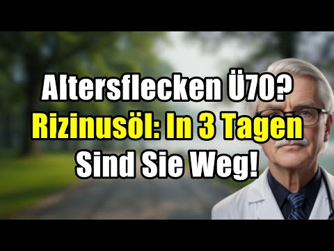 Rizinusöl-Wunder: Altersflecken Ü70 in 3 Tagen weg! 5 Geheimnisse gegen Flecken.