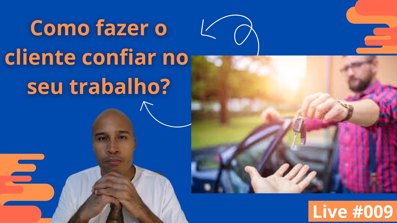 Live #009 - Como fazer seu cliente confiar no seu trabalho?