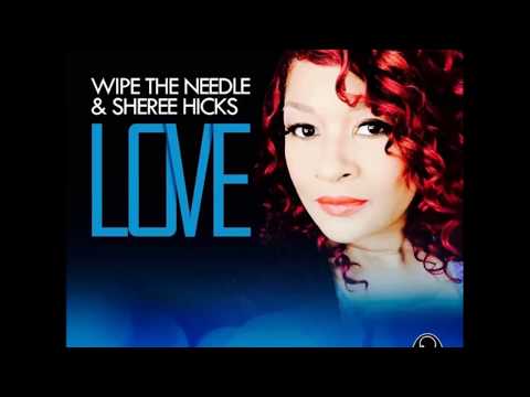 Wipe the Needle & Sheree Hicks - Love (Deep Sole Sindicate Dub Mix)