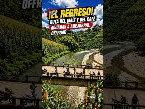 AGUADAS A ABEJORRAL POR OFFROAD / ¡EL REGRESO!  DE LA RUTA DEL MAÍZ Y CAFÉ  / CALDAS A ANTIOQUIA