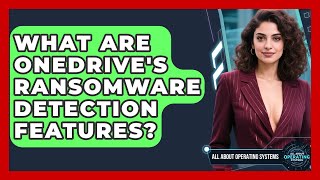 What Are OneDrive's Ransomware Detection Features? - All About Operati