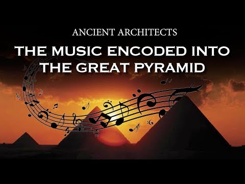 Ancient Egyptians Music Encoded into the Great Pyramid | Ancient Architects