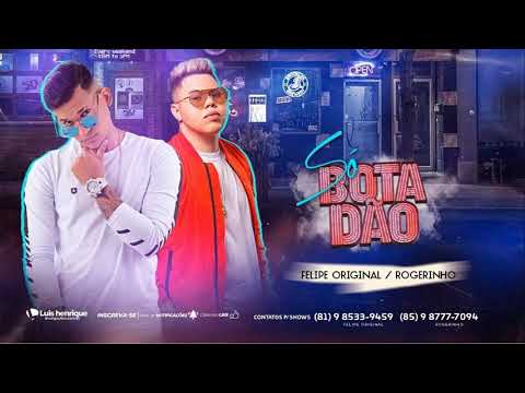 ROGERINHO E FELIPE ORIGINAL - SÓ BOTADÃO