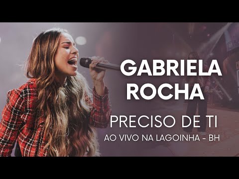 Gabriela Rocha - Preciso de Ti | Lagoinha BH