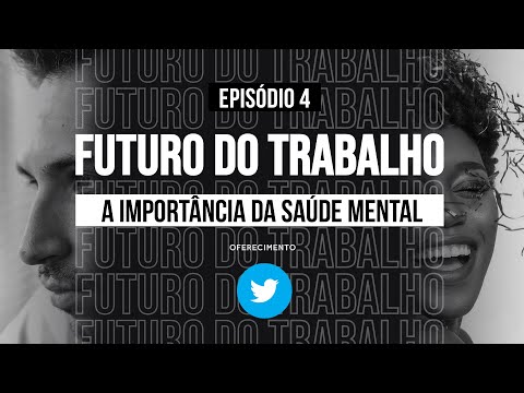 Future of Work: The Importance of Mental Health | Episode 4