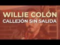 Willie Colón - Callejón Sin Salida (Audio Oficial)