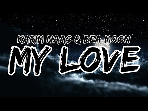 Karim Naas & Bea Moon - My Love (Lyrics)
