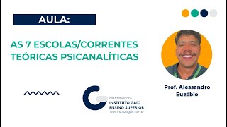 As 7 Escolas/Correntes Teóricas Psicanalíticas