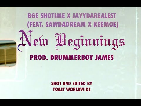 BGE Shotime X Jayydarealest I New Beginnings (Feat. SawDaDream X Keemoe) I Shot by @Toastworldwide