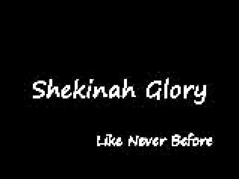 Like Never Before - Shekinah Glory