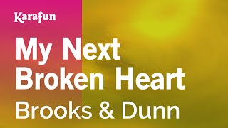 My Next Broken Heart - Brooks &amp; Dunn | Karaoke Version | KaraFun