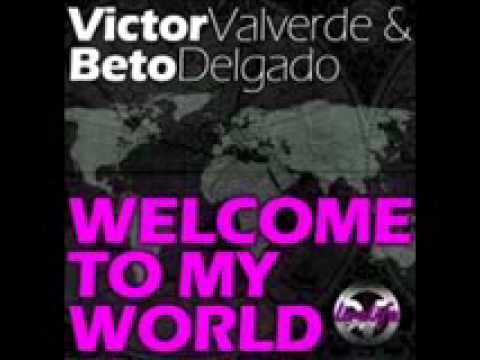 Welcome to my world -  Victor Valverde, Beto Delgado Vocal Mix