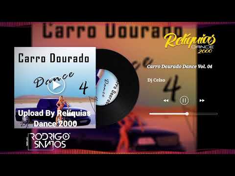 Carro Dourado Dance Vol. 04 2ª Edição - Dj Celso (Exclusivo Do Canal)
