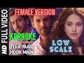 Tera Yaar Hoon Main Karaoke With Lyrics | Female Version | Low Scale | High Quality