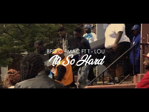 BFG C-Mac “ It’s So Hard ” ft T-Lou Shot By | CAMERAGAWDZ