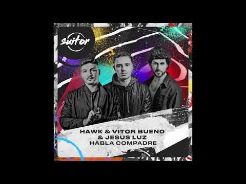 Hawk & Vitor Bueno & Jesus Luz – Habla Compadre