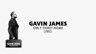 Gavin James - Only Ticket Home (JBX Lyrics)