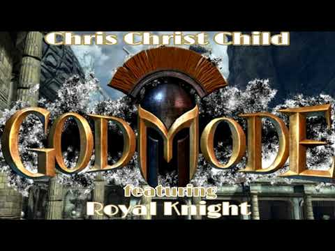 Chris Christ Child - God Mode ft. Royal Knight (Audio)