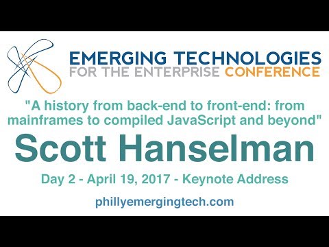 Philly ETE 2017 #49 - A history from back-end to front-end: from mainframes to... - Scott Hanselman