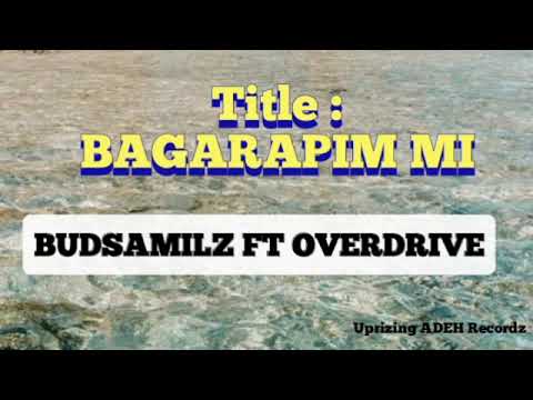 BUDSAMILZ FT OVERDRIVE - BAGARAPIM MI..(Uprizing ADEH Recordz).