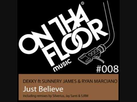 Dekky ft Sunnery James & Ryan Marciano - Just Believe (SJRM Remix)