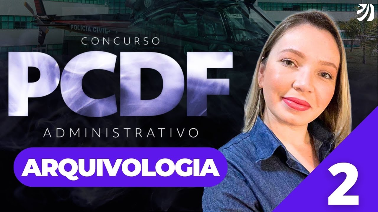 Aula 2: Arquivologia - CONCURSO PCDF ADMINISTRATIVO