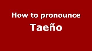 How to pronounce Taeño