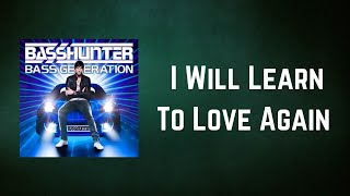 Basshunter - I Will Learn To Love Again (Lyrics)