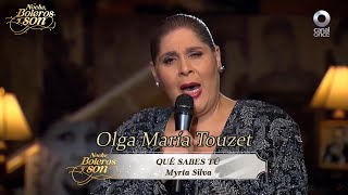 Qué Sabes Tú  - Olga María Touzet Guillot - Noche, Boleros y Son