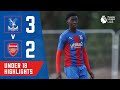 FIVE GOAL THRILLER U18 Crystal Palace 3 2 Arsenal