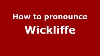 How to pronounce Wickliffe