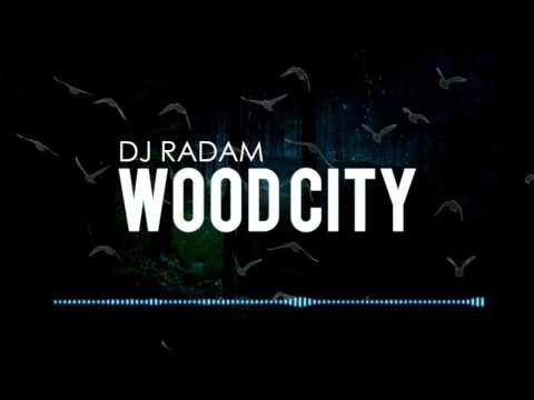 Dj Radam - Wood City [Progressive House]