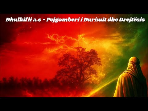 Dhulkifli a s   Pejgamberi i Durimit dhe Drejtësis