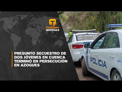 Presunto secuestro de dos jóvenes en Cuenca terminó en persecución en Azogues