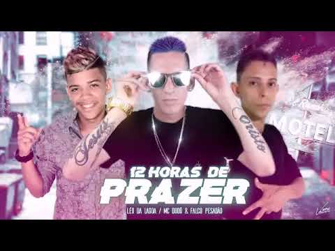 Léo da lagoa mc Dodô e falco pesadão 12 horas de prazer