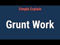 What Is Grunt Work