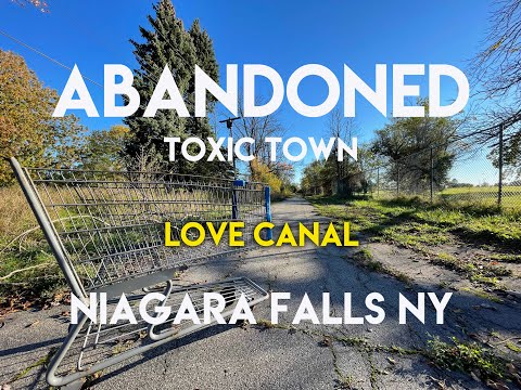 ABANDONED TOXIC TOWN - LOVE CANAL - NIAGARA FALLS NY